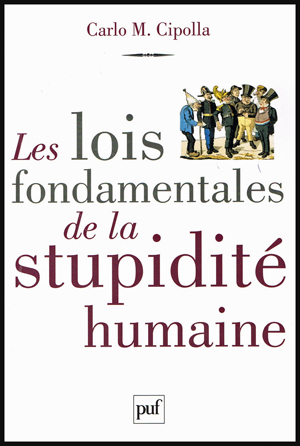 ©2012 Les lois fondamentales de la stupidité humaine