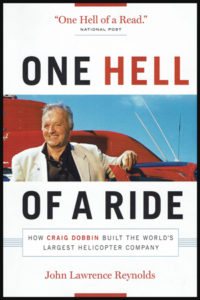 "One hell of a ride" book cover about Craig Dobbin and the world's largest helicopter company: CHC Helicopters