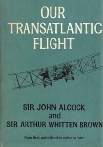 Notre vol transatlantique, par Sir John Alcock et Sir Arthur Whitten Brown