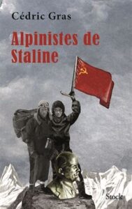 Couverture du livre "Les alpinistes de Staline" par Cédric Gras.