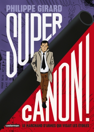 The graphic novel "Super canon" from Philippe Girard.