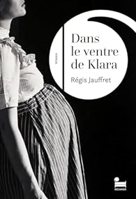 Novel cover "Dans le ventre de Klara" by Régis Jauffret