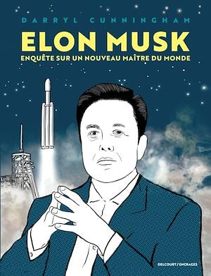 Roman graphique Elon Musk par Darryl Cunningham, éditions Delcourt/Ancrages.